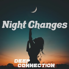 DEEP CØNNECTION - Night Changes (Bootleg)