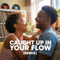 Caught Up in Your Flow (Zoey Alexis Jazz Remix)