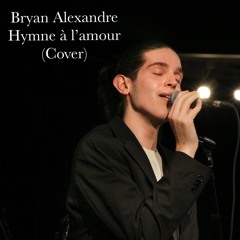 Bryan Alexandre - Hymne à l'amour (Cover)(LIVE)