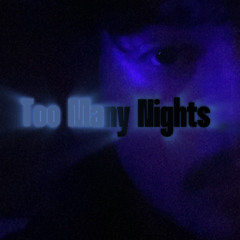 Too Many Nights (prod. AyRico)