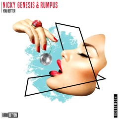 Nicky Genesis & RUMPUS - You Better (Original Mix)