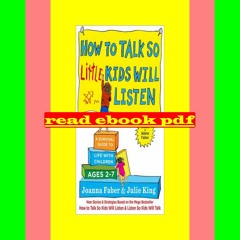 [ PDF ] Ebook How to Talk So Little Kids Will Listen A Survival Guide to Life with Children Ages 2-7