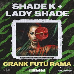 Shade K, Lady Shade - Crank Futu Rama