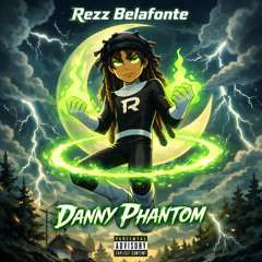 Rezz Belafonte - Danny Phantom(Prod. By - Phantom Plugg)