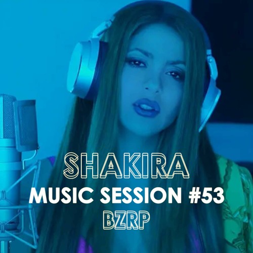 Listen to music albums featuring SHAKIRA BZRP Music Sessions #53 (Nikko