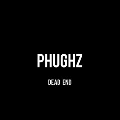 Phughz - Dead End
