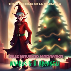 The Christmas Of La Maravilla | Feliz Navidad Madafaka | Alvarus G & Arcangel Session 1