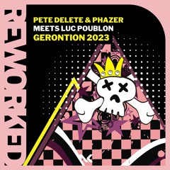 Pete Delete & Phazer Meets Luc Poublon - Gerontion 2023 TEASER