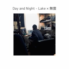 Day And Night - Lake × 無雲