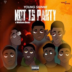 Young Shinne X Wellson Beatz - Not Is Party_(Prod By On Music Records) Afro Dril1.mp3