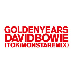 Golden Years (TOKiMONSTA Remix)