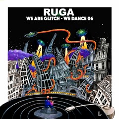 Ruga - We Are Glitch We Dance 06