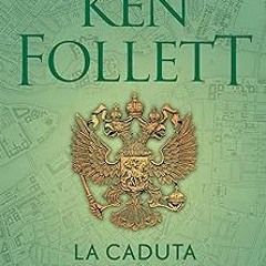 [PDF Download] La caduta dei giganti (The Century Trilogy Vol. 1) (Italian Edition) BY: Ken Fol