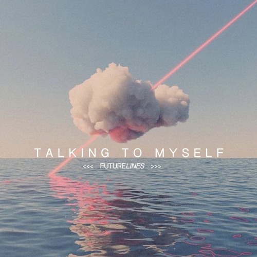 Talking to myself (FUTURE LINES remix)