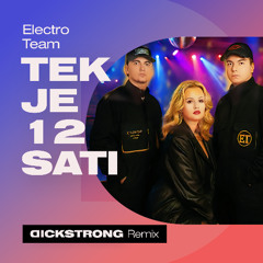 Tek je 12 sati (Dickstrong Remix)