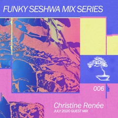 Funky Seshwa Mix Series 006: Christine Renée July 2020 Guest Mix