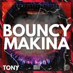 Tony - Bouncy Makina