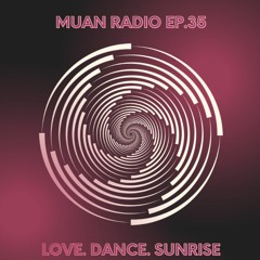 Muan- Love.Dance.Robots Sunrise Mix [Muan Radio 35]