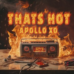 Apollo Xo - That's Hot