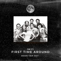 Skyy - First Time Around (Moon Trip Edit)