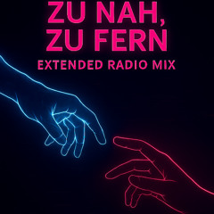 Zu nah, zu fern-extended