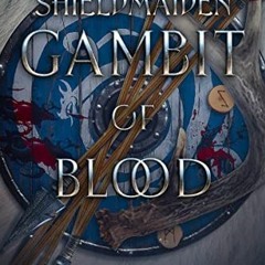 [Get] [EPUB KINDLE PDF EBOOK] Shield-Maiden: Gambit of Blood (The Shadows of Valhalla Book 1) by  Me