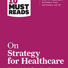 [DOWNLOAD] KINDLE 💑 HBR's 10 Must Reads on Strategy for Healthcare (featuring articl