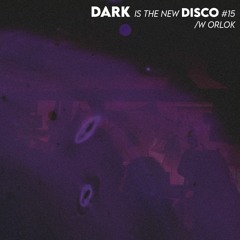 DARK is the new DISCO #15 /w Orlok