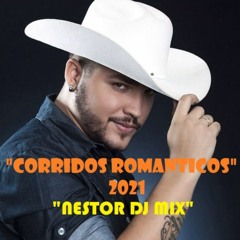 Corridos Romanticos Mix 2021 - Nestor Dj Mix