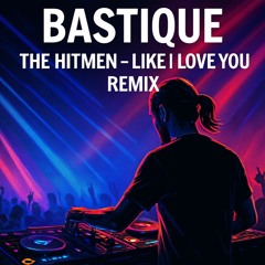 The Hitmen – Like I Love You (Dark DJ Bootleg Remix) [Dance/Techno]
