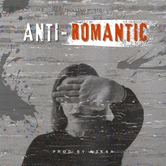 Anti - Romantic