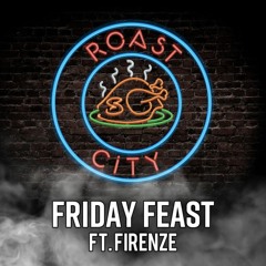 Roast Sessions 012 - Friday Feast ft. Firenze