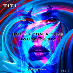 ONCE UPON A TIME HOUSE MUSIC VOL 11