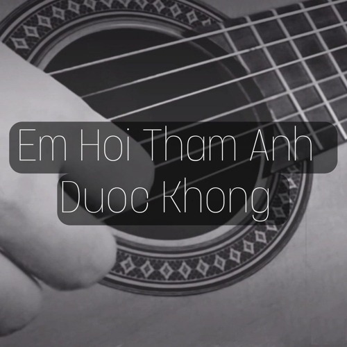 Em Hỏi Thăm Anh Được Không (Cover)
