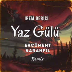 İrem Derici - Yaz Gülü (Ercüment Karanfil Remix)