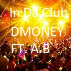 DMONEY In The Club Ft A.B