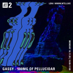 GA$$Y - Five hundred milligrams of Pellucidar - NTS161120
