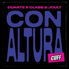 CUFF195: Duarte X Cla$$ & JCult - Con Altura (Original Mix) [CUFF]