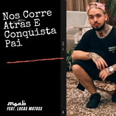 MOAB - Nos Corre Atras E Conquista PAI - (FREE DOWNLOAD) 🔥🔥🔥