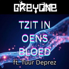GREYONE - TZIT IN OENS BLOED ft. TUUR DEPREZ