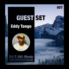 24-7-365 Music_Guest Set #007 - Eddy Tango