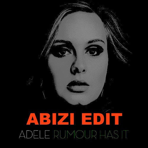 Adele - Rumor Has It (ABIZI Edit)