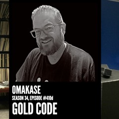 OMAKASE 410d, GOLD CODE