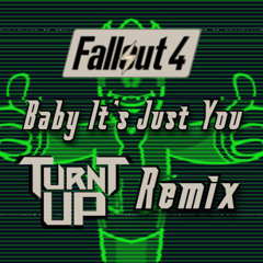 Fallout 4 - Baby It's Just You (Turnt UP Remix)