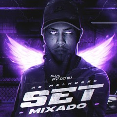 SET MIXADO [DJ PV DO S.I] SÓ AS MELHORES