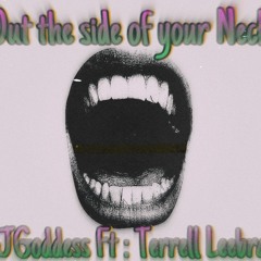 Talking Out the side of your neck (Ft: Terrell Leebra)