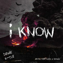 i know - Dewie x K-TLE (Prod. Ozee Kxng x SunXiX)