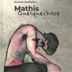 Danielle Boulianne présente son roman Mathis Quelquechose