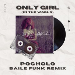 Rihanna - Only Girl (In The World) (DJ Pocholo Baile Funk Remix) #10 on Hypeddit