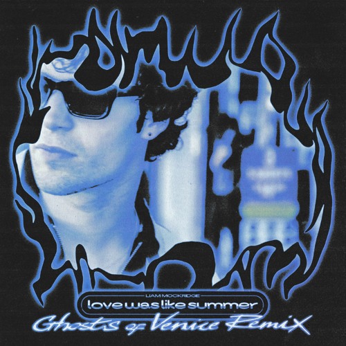 Liam Mockridge - Love Was Like Summer (Ghosts of Venice Remix)